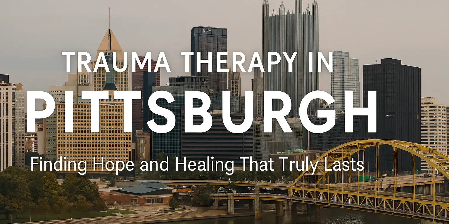 Trauma Therapy in Pittsburgh Trauma Therapy in Pittsburgh